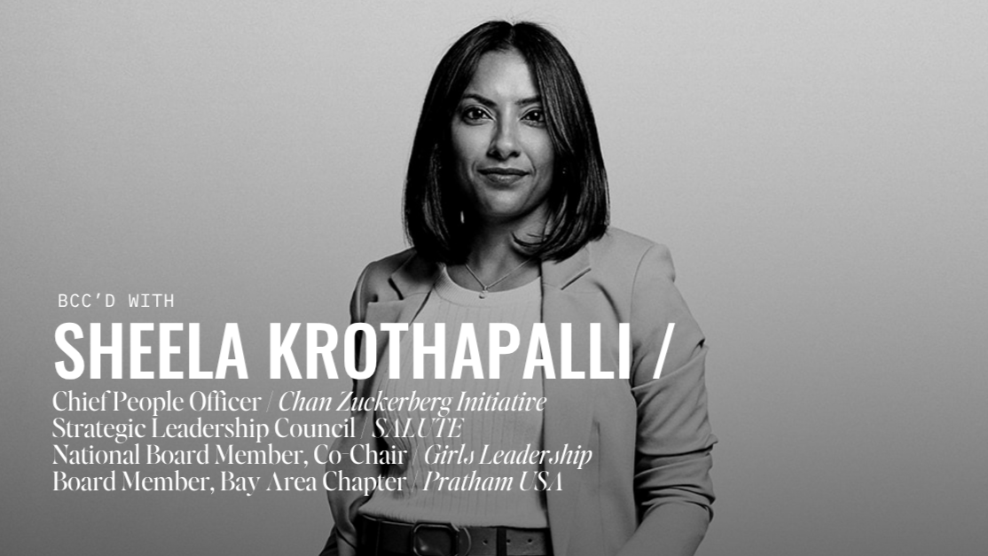 BCC'd with Sheela Krothapalli: She's Given Her Best to Some of Tech's Biggest Names. Now She's Investing in Paying it Forward.